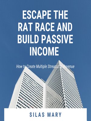 cover image of Escape the Rat Race and Build Passive Income